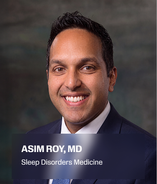 Asim Roy, MD — Sleep Disorders Medicine